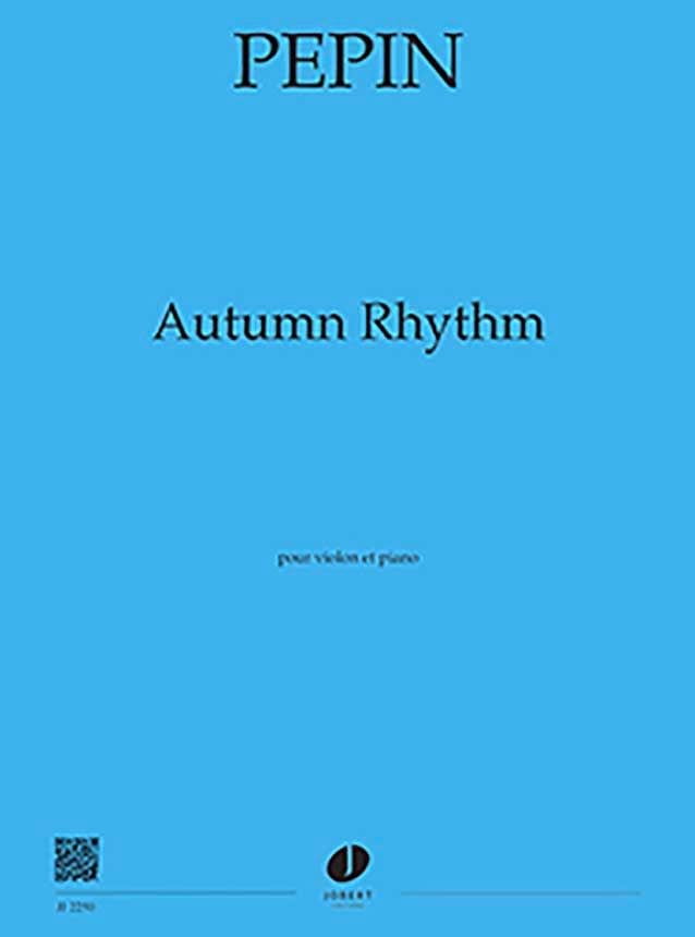 Autumn rhythm : pour violon et piano | Camille Pépin (1990-....). Compositeur