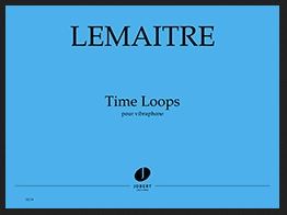 Time loops : pour vibraphone | Dominique Lemaître (1953-....). Compositeur