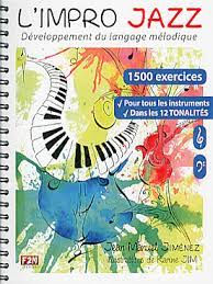 L'impro jazz : développement du langage mélodique : 1500 exercices | Jean Manuel Jiménez. Auteur