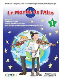 Le monde de l'alto. 1 : méthode complète pour l'apprentissage individuel et en groupe | Nico Dezaire. Auteur