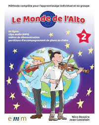 Le monde de l'alto. 2 : méthode complète pour l'apprentissage individuel et en groupe | Nico Dezaire. Auteur