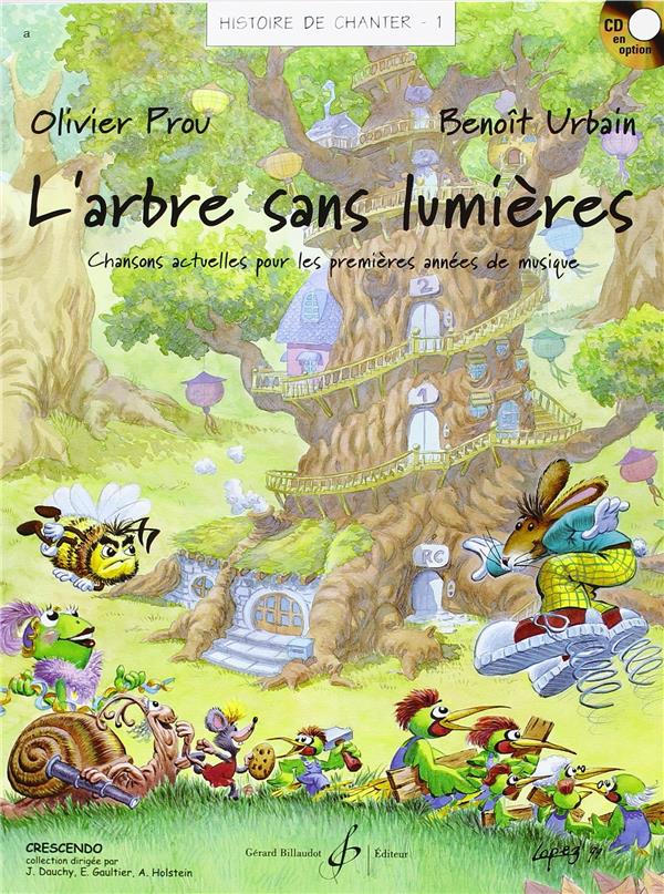 L'arbre sans lumières : chansons actuelles pour les premières années de musique | Olivier Prou (1961-....). Compositeur