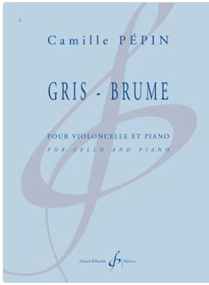Gris-brume : pour violoncelle et piano | Camille Pépin (1990-....). Compositeur