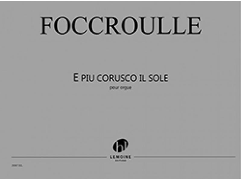 E piu corusco il sole : pour orgue | Bernard Foccroulle (1953-....). Compositeur