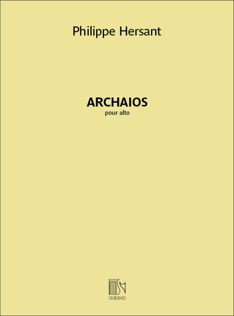 Archaios : pour alto | Philippe Hersant (1948-....). Compositeur