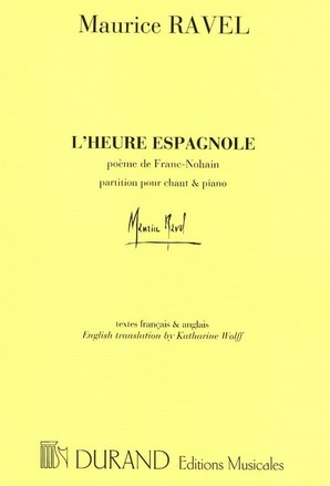 L'heure espagnole : partition pour chant & piano | Maurice Ravel (1875-1937). Compositeur