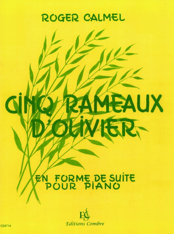 Cinq rameaux d'olivier : en forme de suite pour piano | Roger Calmel (1920-1998). Compositeur