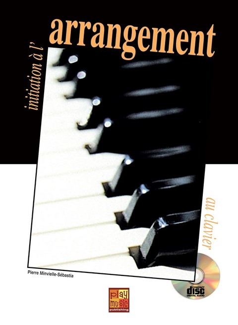 Initiation à l'arrangement au clavier | Pierre Minvielle-Sebastia (1960-....)