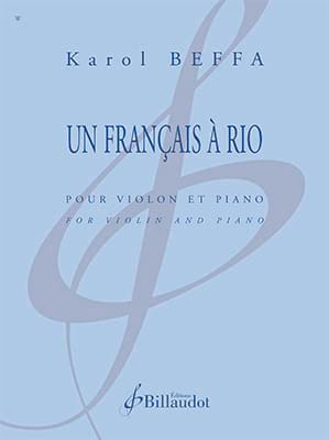 Un Français à Rio : pour violon et piano | Karol Beffa (1973-....). Compositeur