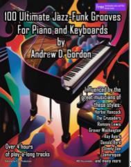 100 ultimate jazz-funk grooves for piano-keyboards : a comprehensive guide showing how to play jazz-funk styles | Andrew D. Gordon. Auteur