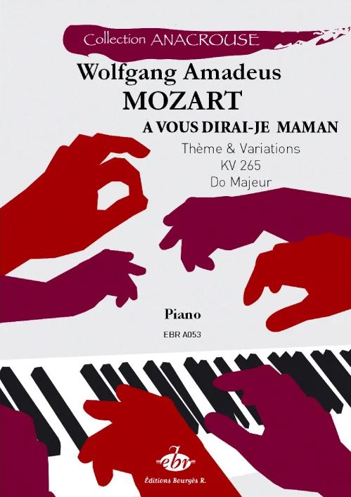 A[h] vous dirai[s]-je Maman : thème & variations : KV 265 : do majeur : piano | Wolfgang Amadeus Mozart (1756-1791). Compositeur