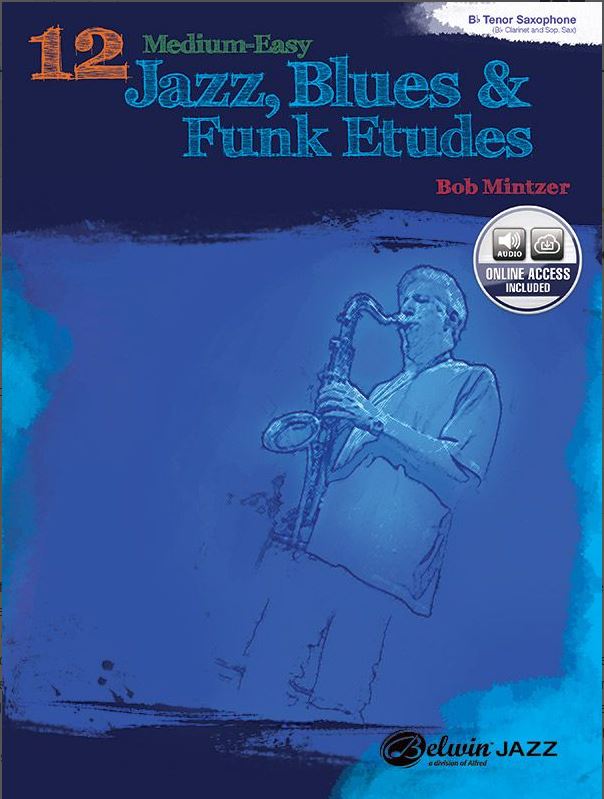 12 medium-easy jazz, blues & funk etudes : Bb tenor saxophone : (Bb clarinet and soprano saxophone) | Bob Mintzer (1953-....). Compositeur