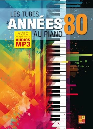 Les tubes des années 80 au piano | Pierre Minvielle-Sebastia (1960-....). Arrangeur