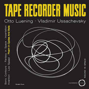 Tape Recorder Music : at the Museum of Modern Art october 28th 1952 | Otto Luening (1900-1996). Compositeur