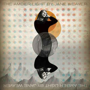 The amber light | Jane Weaver. Compositeur. Chanteur