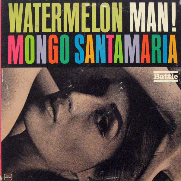 Watermelon Man! | Mongo Santamaria (1922-2003). Compositeur. Percussion